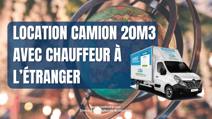 Location Camion 20m3 avec Chauffeur à l'Étranger