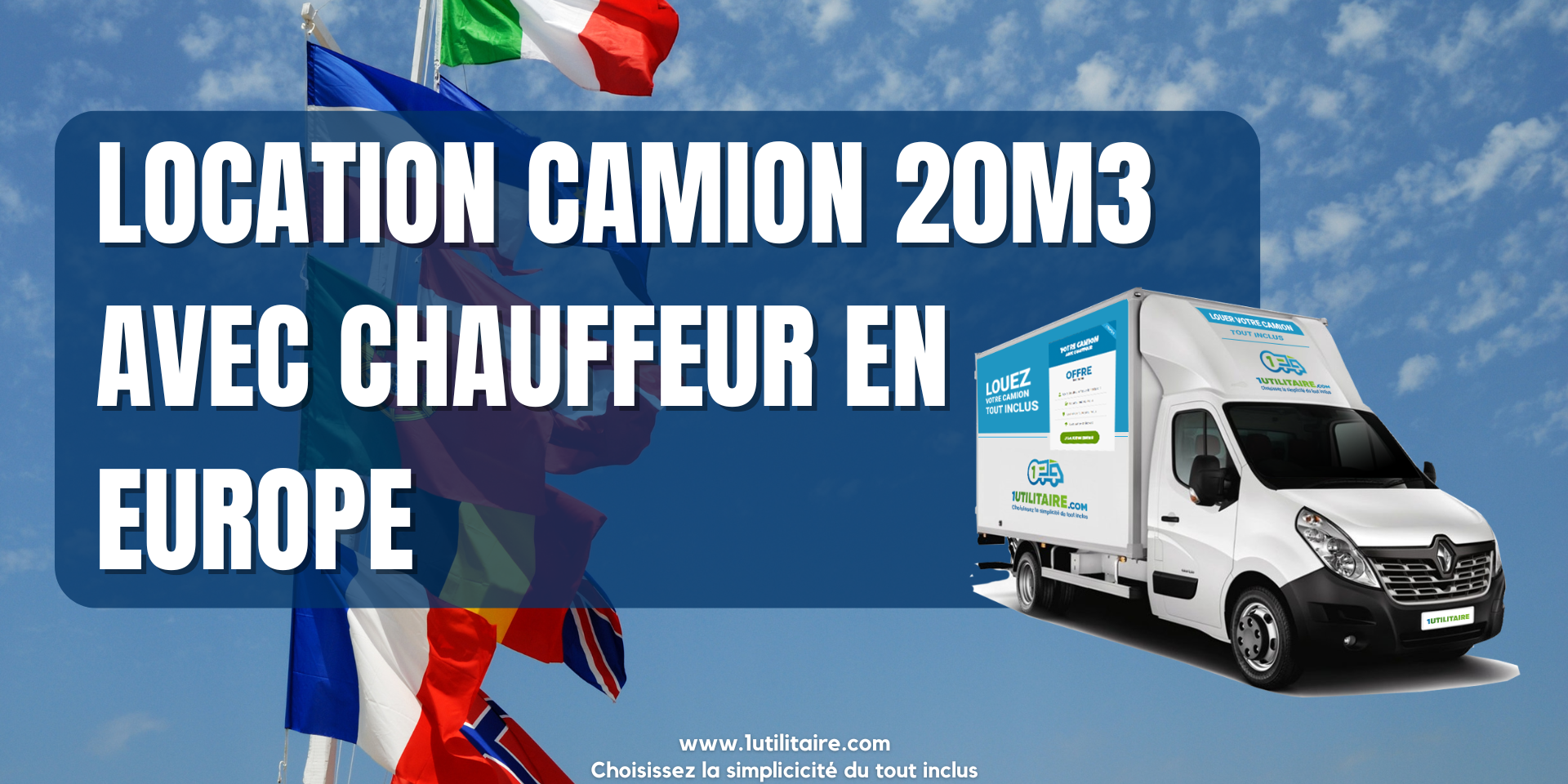 1utilitaire Location camion 20m3 avec chauffeur en Europe