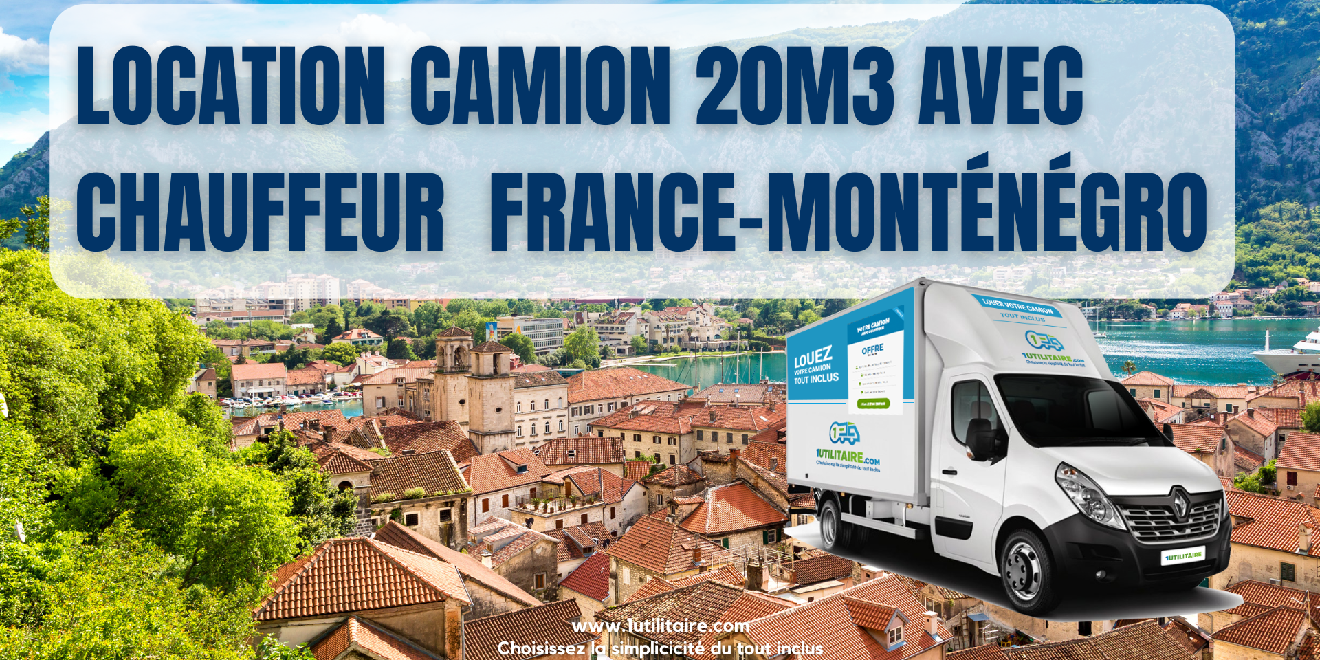 1utilitaire Location camion 20m3 avec chauffeur France-Monténégro
