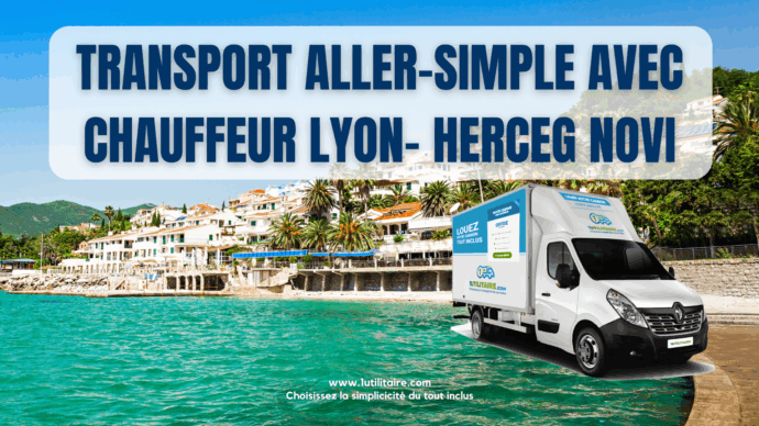 1utilitaire Transport aller-simple avec chauffeur Lyon-Herceg Novi