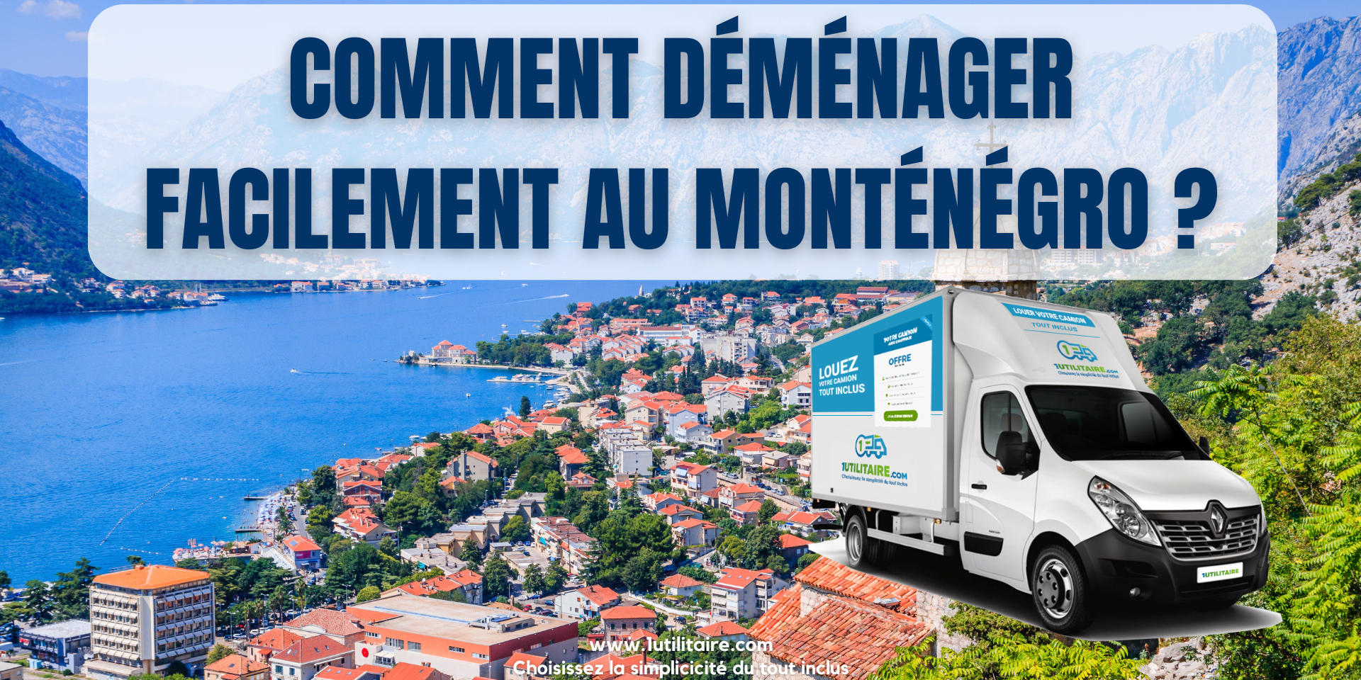 1utilitaire Comment déménager facilement au Monténégro ?