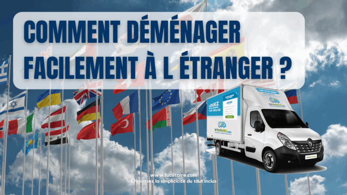1utilitaire Comment déménager facilement à l'étranger