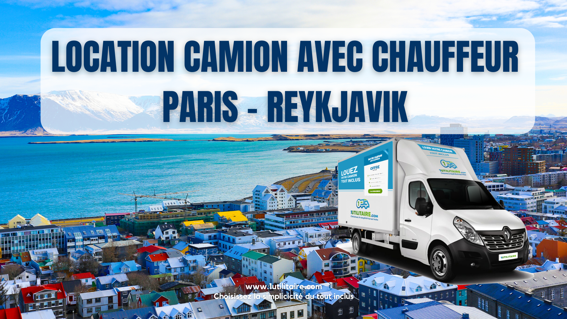 1utilitaire Location camion avec chauffeur Paris - Reykjavik