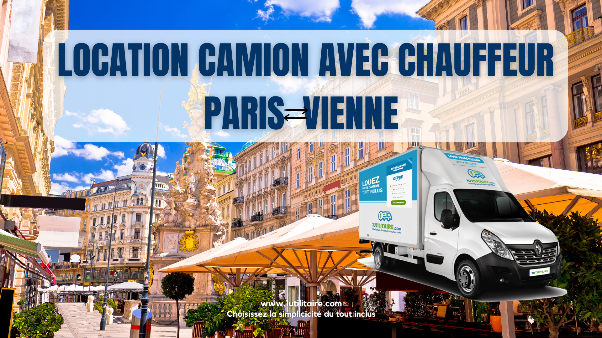 1utilitaire Location camion avec chauffeur Paris-Vienne