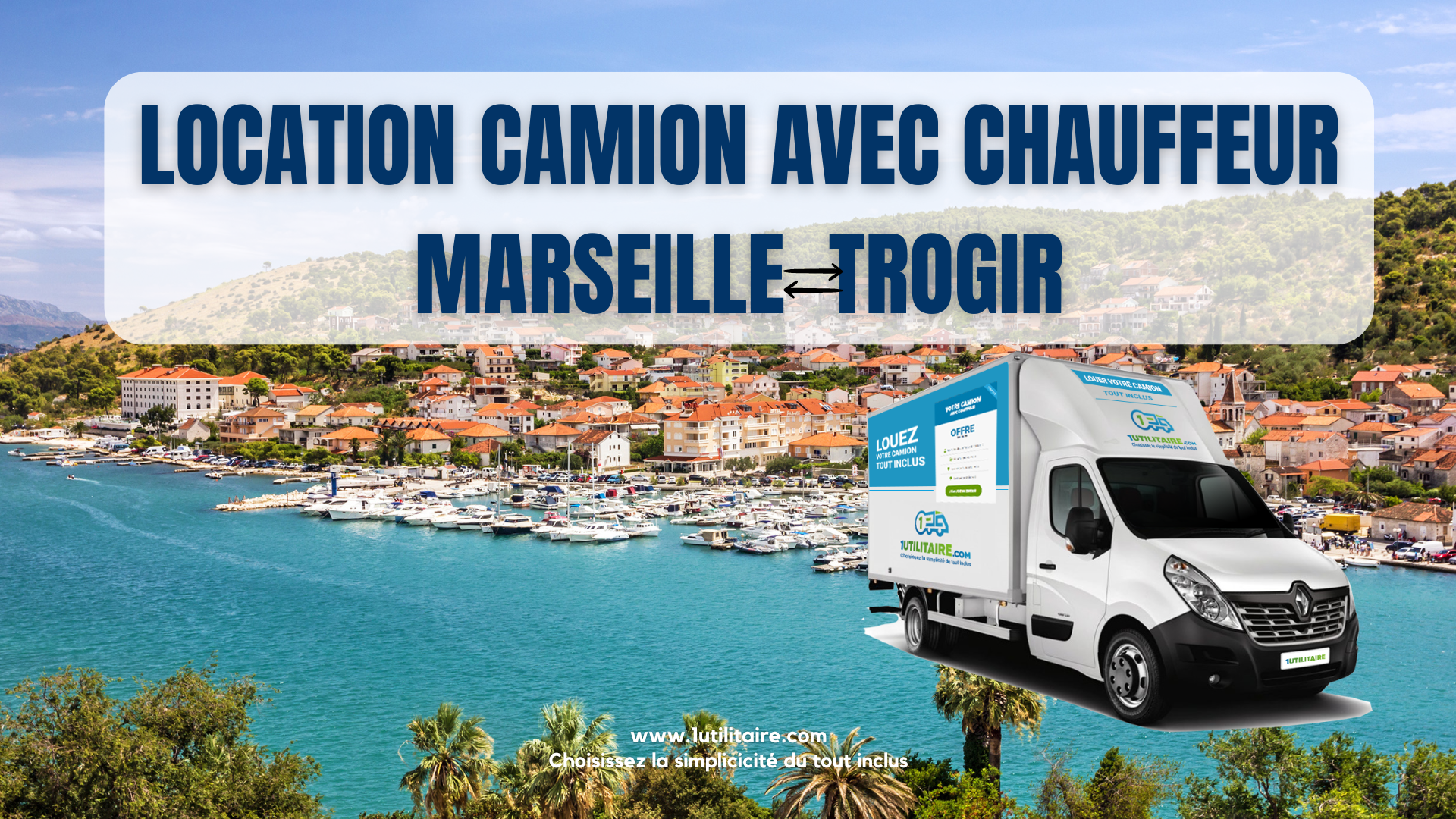 1utilitaire Location camion avec chauffeur Marseille - Trogir