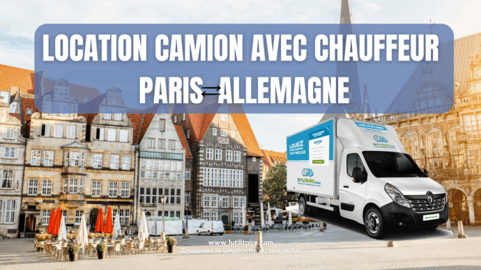 Location camion avec chauffeur Paris - Allemagne