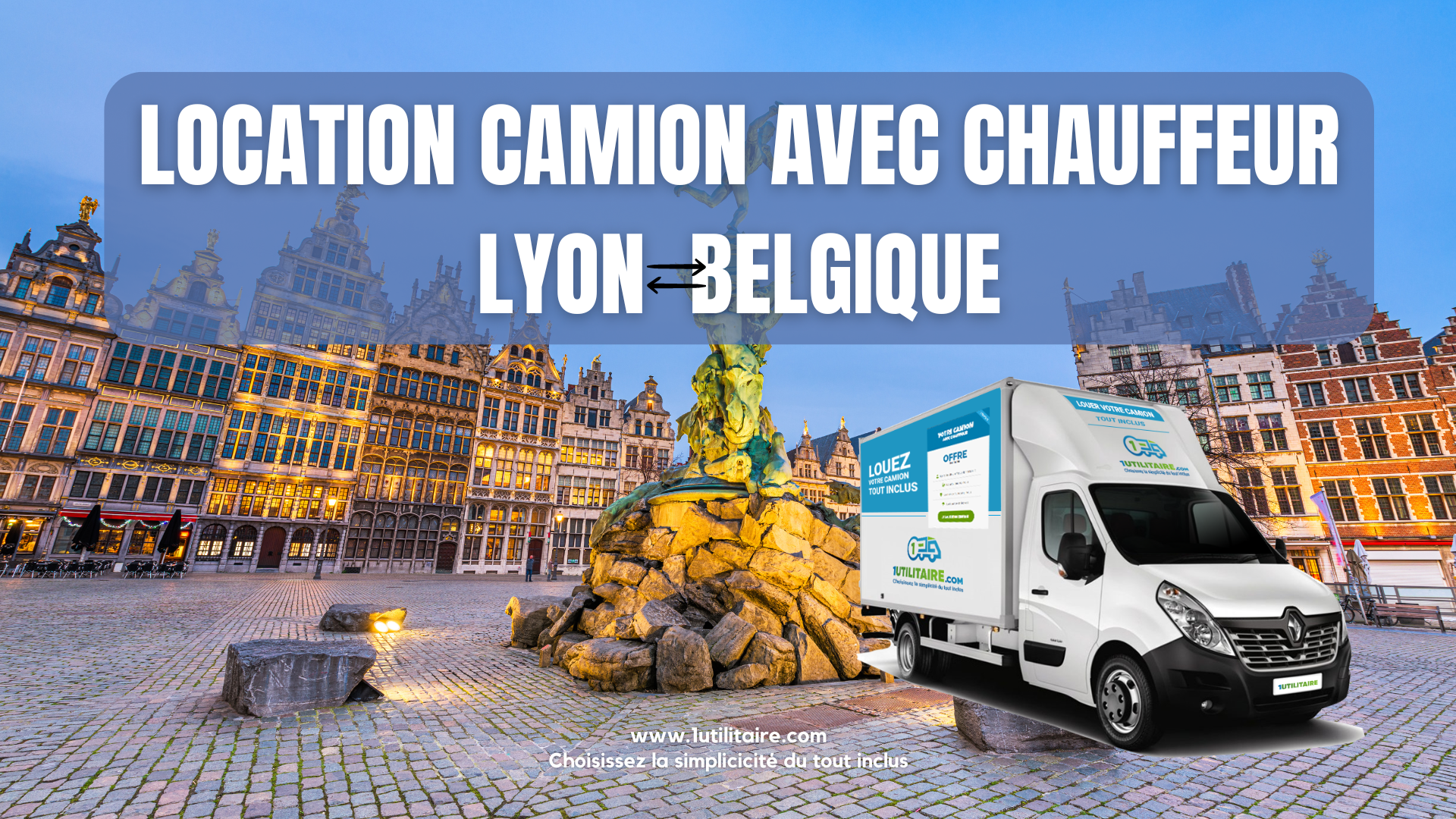Location camion avec chauffeur Lyon - Belgique