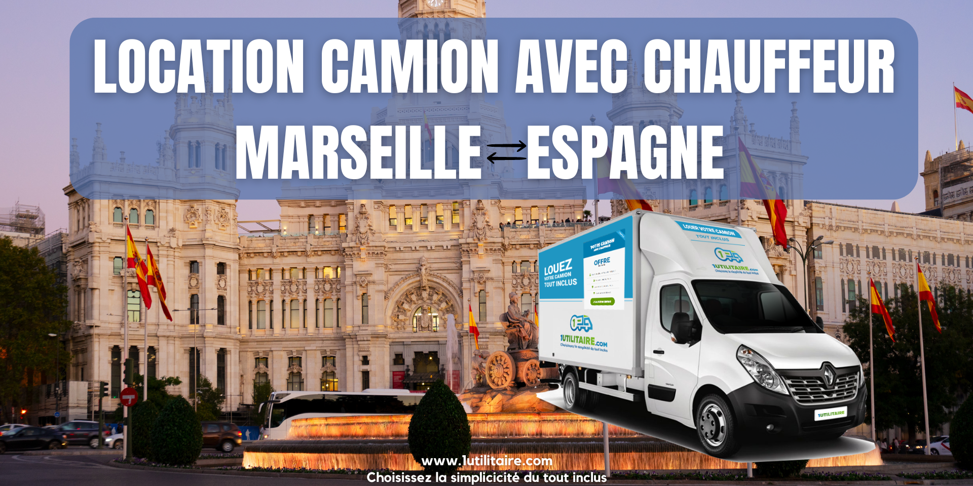 Location camion avec chauffeur Marseille Espagne