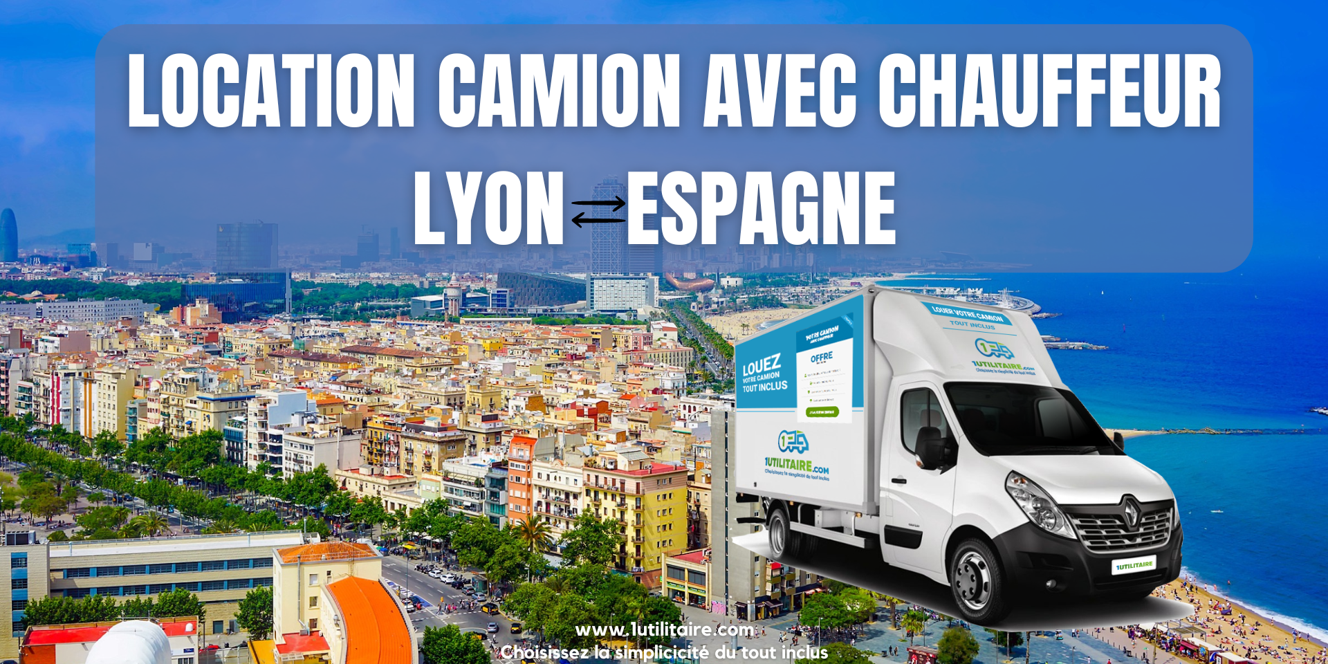 1utilitaire Location camion avec chauffeur Lyon - Espagne